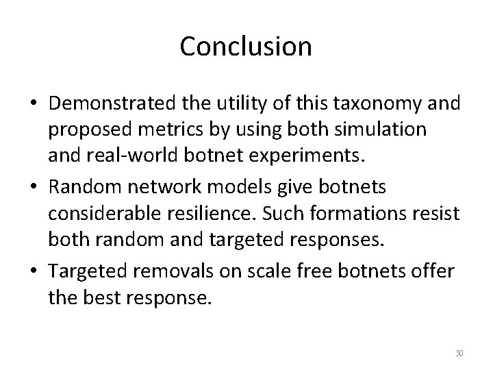 Conclusion • Demonstrated the utility of this taxonomy and proposed metrics by using both