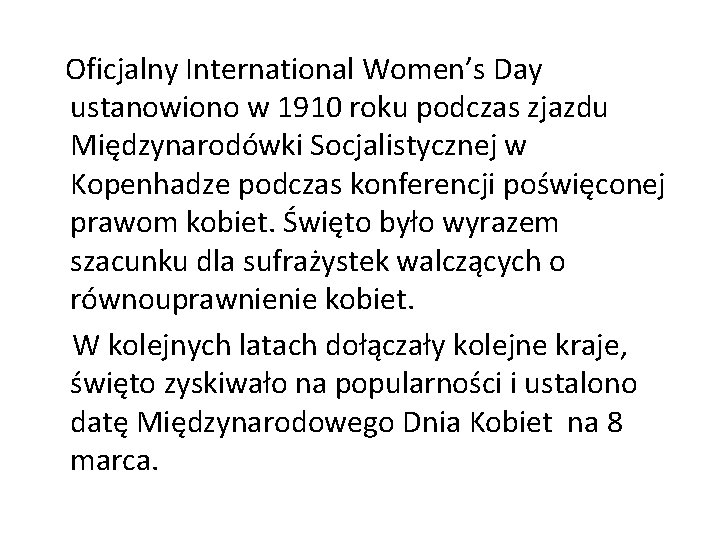 Oficjalny International Women’s Day ustanowiono w 1910 roku podczas zjazdu Międzynarodówki Socjalistycznej w Kopenhadze