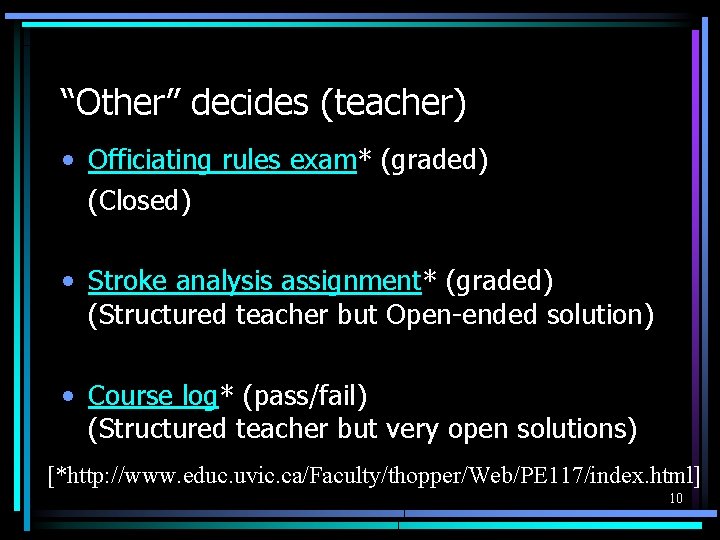“Other” decides (teacher) • Officiating rules exam* (graded) (Closed) • Stroke analysis assignment* (graded)