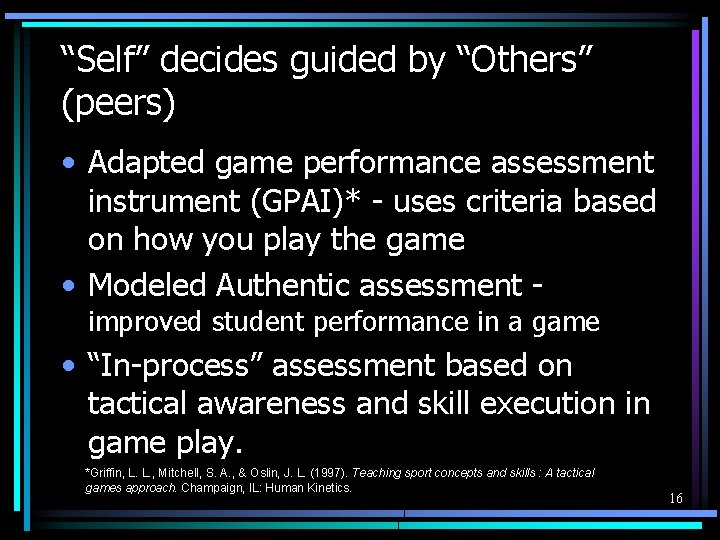 “Self” decides guided by “Others” (peers) • Adapted game performance assessment instrument (GPAI)* -