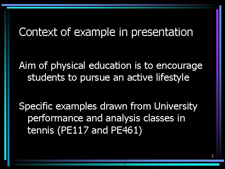 Context of example in presentation Aim of physical education is to encourage students to