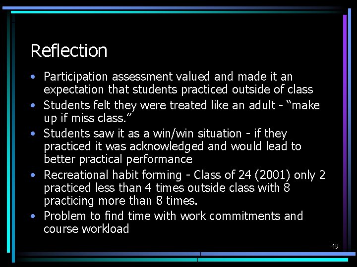 Reflection • Participation assessment valued and made it an expectation that students practiced outside