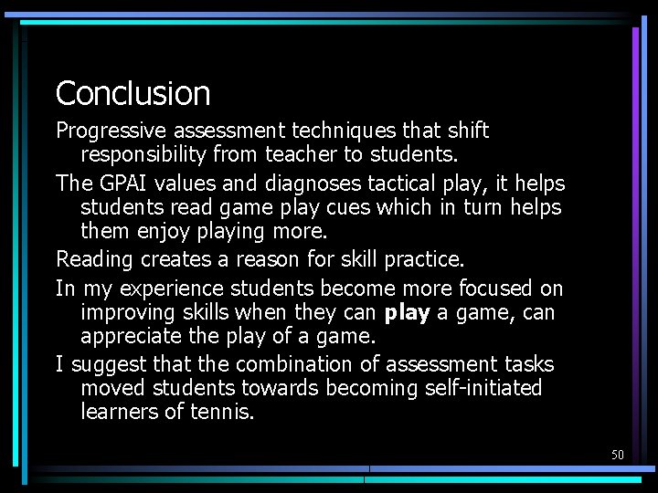Conclusion Progressive assessment techniques that shift responsibility from teacher to students. The GPAI values