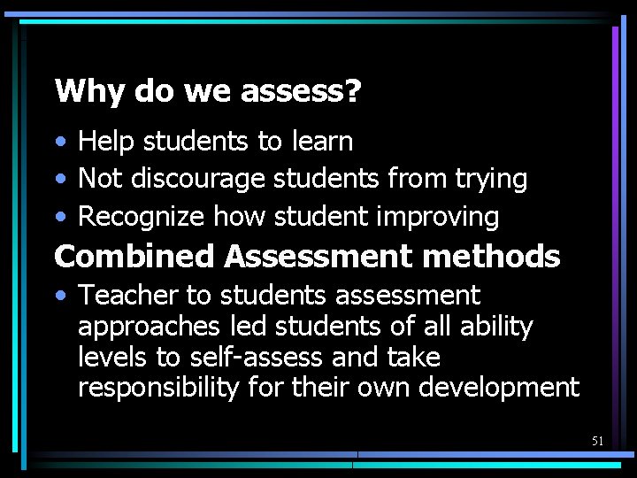 Why do we assess? • Help students to learn • Not discourage students from