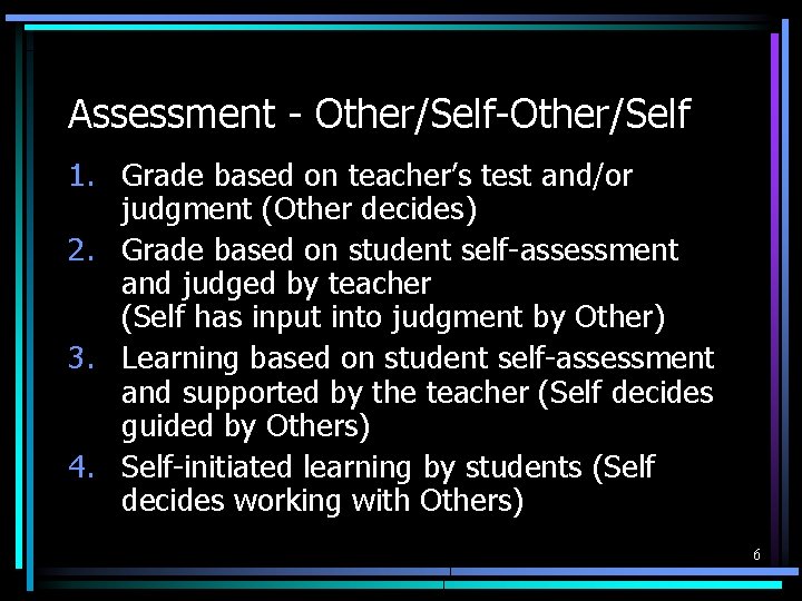 Assessment - Other/Self-Other/Self 1. Grade based on teacher’s test and/or judgment (Other decides) 2.
