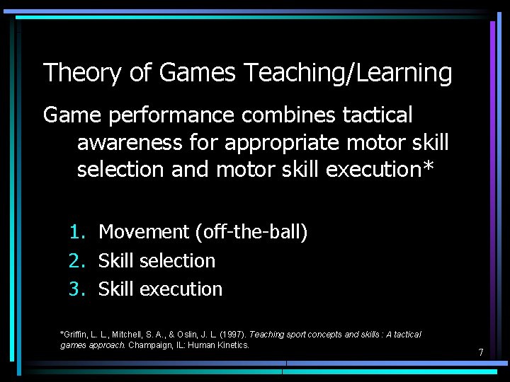 Theory of Games Teaching/Learning Game performance combines tactical awareness for appropriate motor skill selection