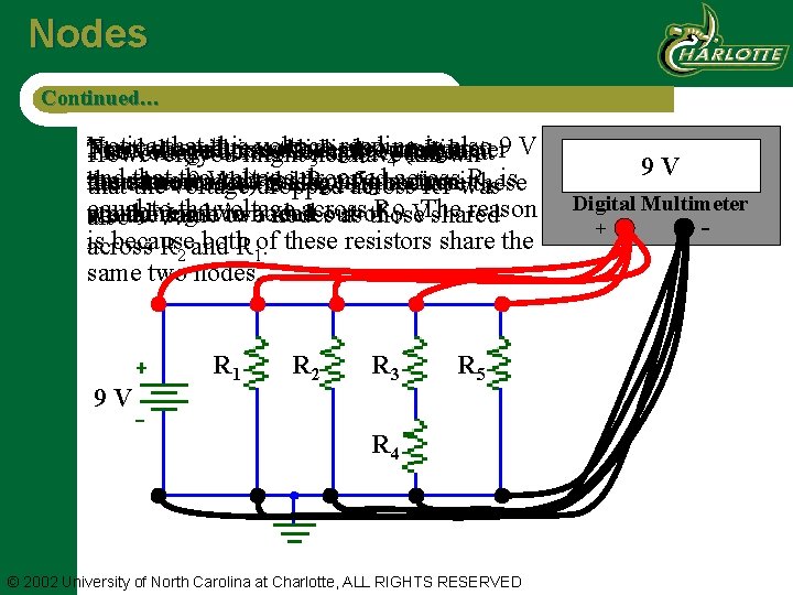 Nodes Continued… Notice that this voltage reading is also For same reason also measure