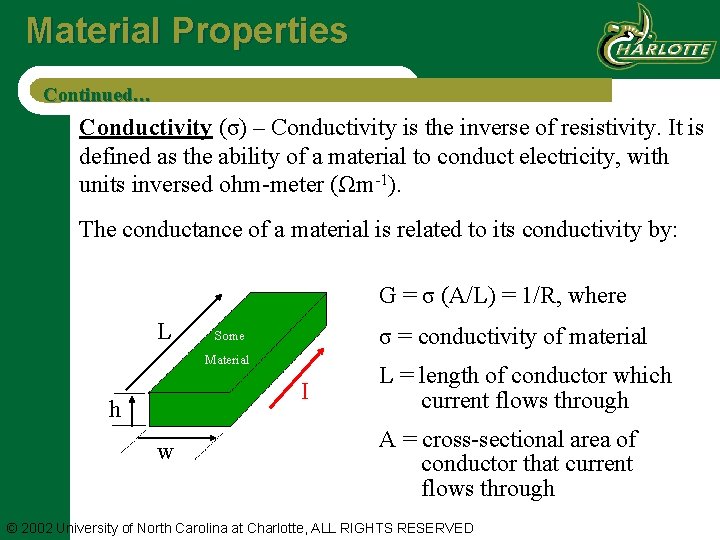 Material Properties Continued… Conductivity (σ) – Conductivity is the inverse of resistivity. It is