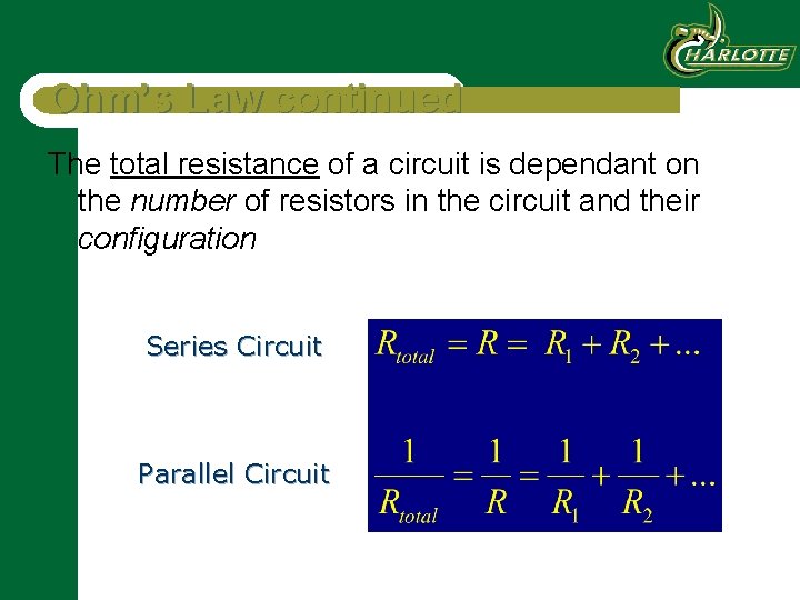 Ohm’s Law continued The total resistance of a circuit is dependant on the number