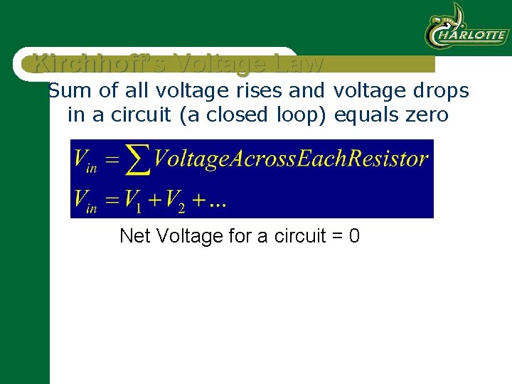 Kirchhoff’s Voltage Law Sum of all voltage rises and voltage drops in a circuit