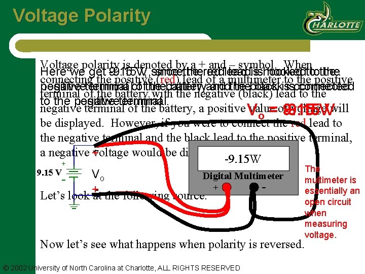 Voltage Polarity Voltage polarity is denoted by a + and – symbol. When Here