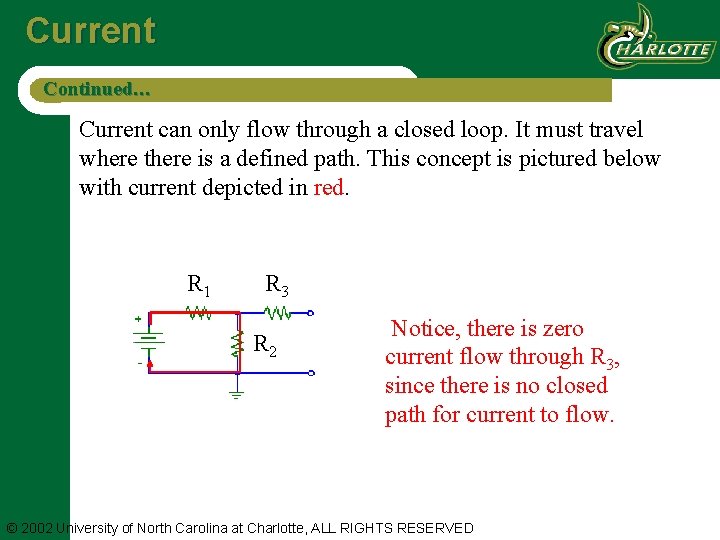 Current Continued… Current can only flow through a closed loop. It must travel where