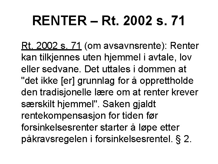 RENTER – Rt. 2002 s. 71 (om avsavnsrente): Renter kan tilkjennes uten hjemmel i