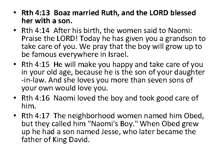  • Rth 4: 13 Boaz married Ruth, and the LORD blessed her with