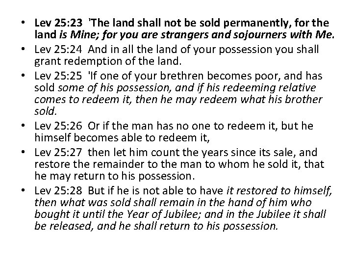  • Lev 25: 23 'The land shall not be sold permanently, for the