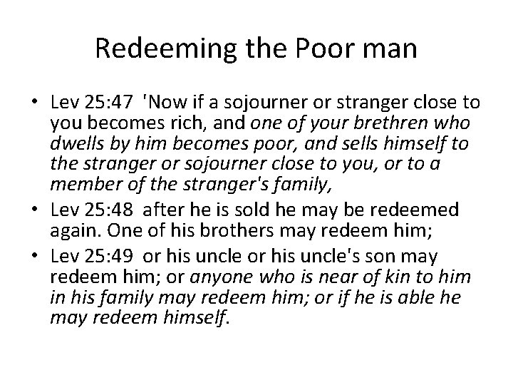 Redeeming the Poor man • Lev 25: 47 'Now if a sojourner or stranger