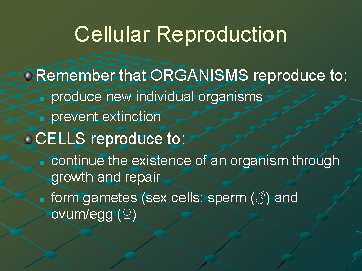 Cellular Reproduction Remember that ORGANISMS reproduce to: n n produce new individual organisms prevent
