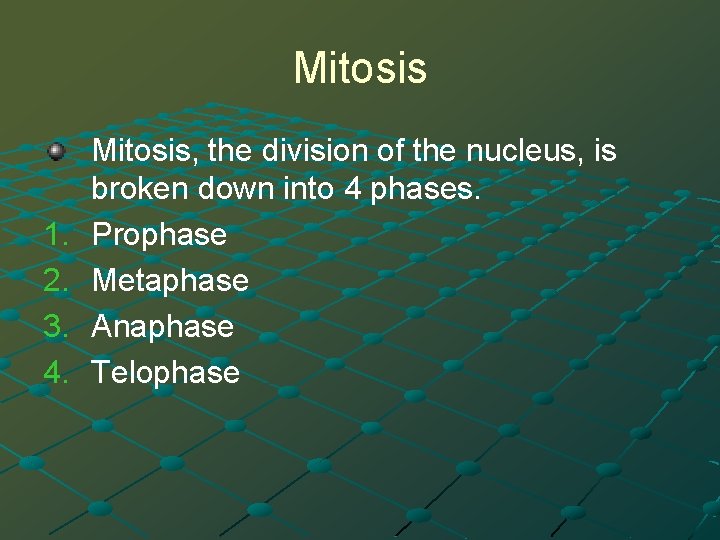 Mitosis 1. 2. 3. 4. Mitosis, the division of the nucleus, is broken down