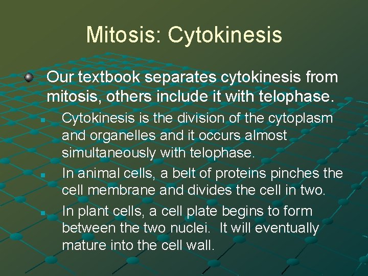 Mitosis: Cytokinesis Our textbook separates cytokinesis from mitosis, others include it with telophase. n