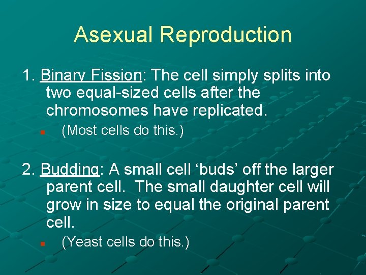 Asexual Reproduction 1. Binary Fission: The cell simply splits into two equal-sized cells after