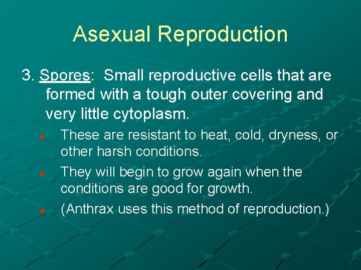 Asexual Reproduction 3. Spores: Small reproductive cells that are formed with a tough outer