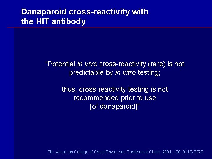 Danaparoid cross-reactivity with the HIT antibody “Potential in vivo cross-reactivity (rare) is not predictable