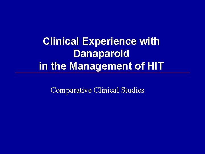Clinical Experience with Danaparoid in the Management of HIT Comparative Clinical Studies 