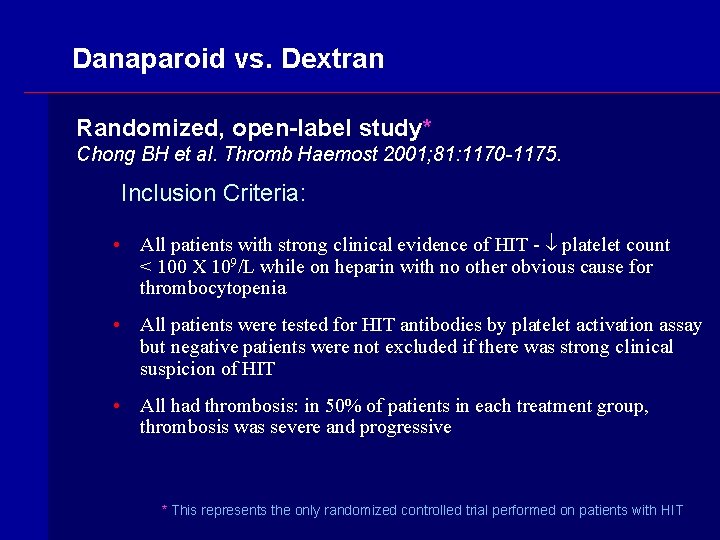 Danaparoid vs. Dextran Randomized, open-label study* Chong BH et al. Thromb Haemost 2001; 81: