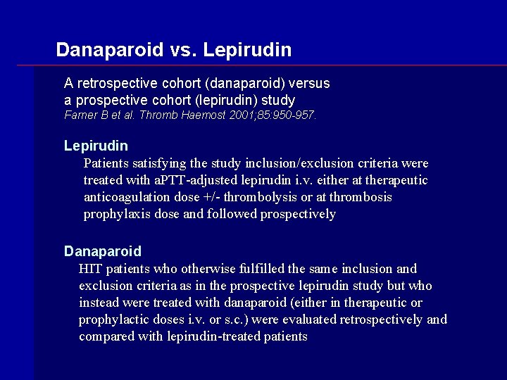 Danaparoid vs. Lepirudin A retrospective cohort (danaparoid) versus a prospective cohort (lepirudin) study Farner