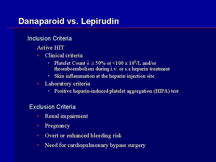 Danaparoid vs. Lepirudin Inclusion Criteria Active HIT • Clinical criteria • Platelet Count 50%