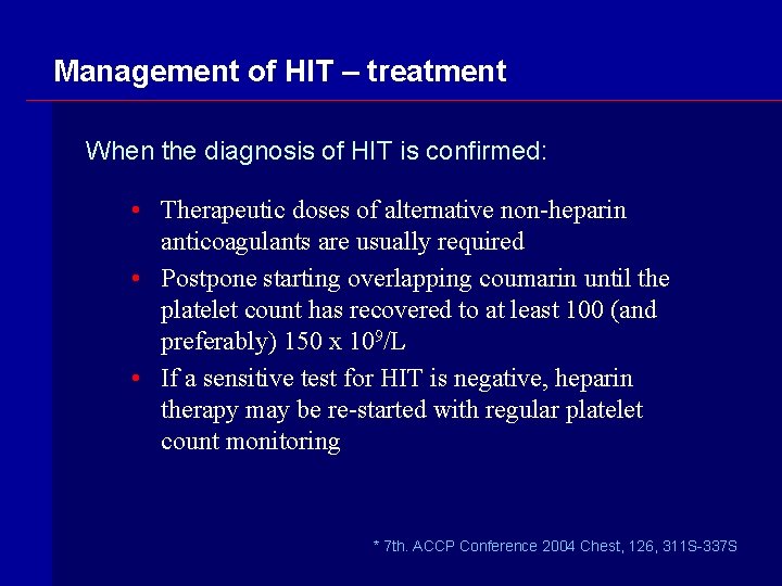 Management of HIT – treatment When the diagnosis of HIT is confirmed: • Therapeutic