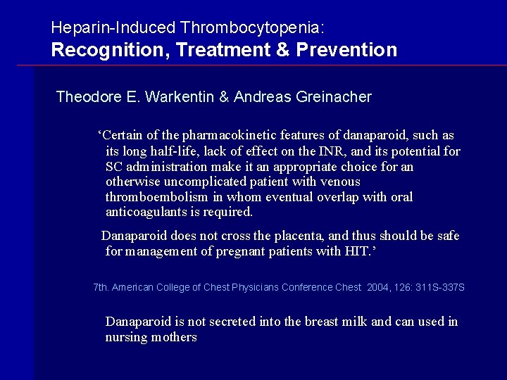 Heparin-Induced Thrombocytopenia: Recognition, Treatment & Prevention Theodore E. Warkentin & Andreas Greinacher ‘Certain of