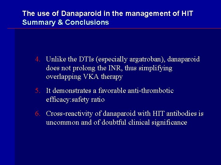 The use of Danaparoid in the management of HIT Summary & Conclusions 4. Unlike