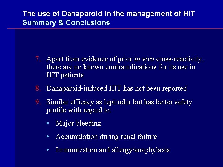 The use of Danaparoid in the management of HIT Summary & Conclusions 7. Apart