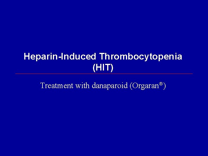 Heparin-Induced Thrombocytopenia (HIT) Treatment with danaparoid (Orgaran ) 