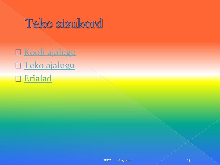 Teko sisukord � Kooli ajalugu � Teko ajalugu � Erialad TEKO 16. 09. 2021