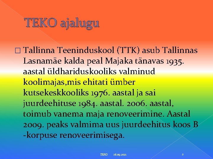 TEKO ajalugu � Tallinna Teeninduskool (TTK) asub Tallinnas Lasnamäe kalda peal Majaka tänavas 1935.