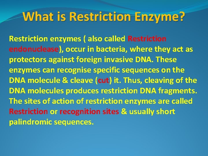 What is Restriction Enzyme? Restriction enzymes ( also called Restriction endonuclease), occur in bacteria,