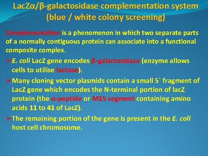 Lac. Zα/β-galactosidase complementation system (blue / white colony screening) Complementation is a phenomenon in