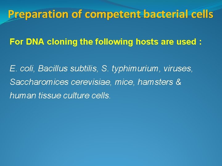 Preparation of competent bacterial cells For DNA cloning the following hosts are used :