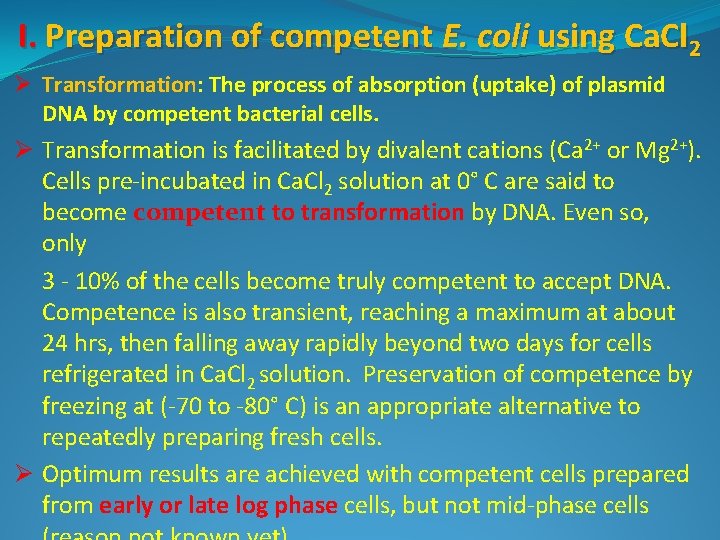 I. Preparation of competent E. coli using Ca. Cl 2 Ø Transformation: The process