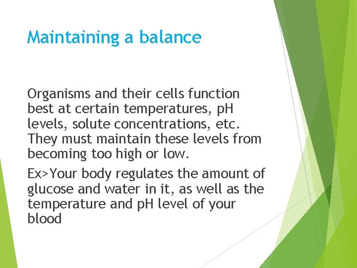 Maintaining a balance Organisms and their cells function best at certain temperatures, p. H