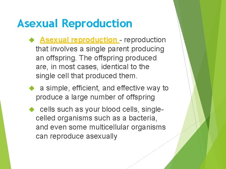 Asexual Reproduction Asexual reproduction - reproduction that involves a single parent producing an offspring.