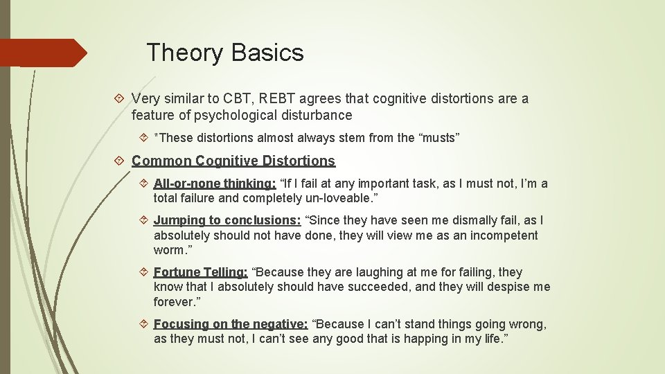 Theory Basics Very similar to CBT, REBT agrees that cognitive distortions are a feature