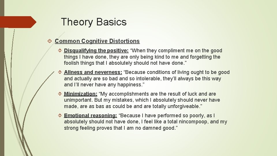 Theory Basics Common Cognitive Distortions Disqualifying the positive: “When they compliment me on the