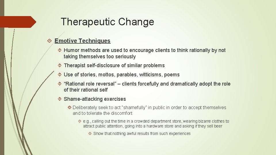 Therapeutic Change Emotive Techniques Humor methods are used to encourage clients to think rationally