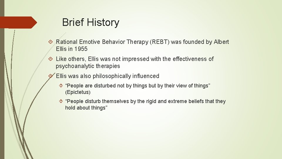 Brief History Rational Emotive Behavior Therapy (REBT) was founded by Albert Ellis in 1955