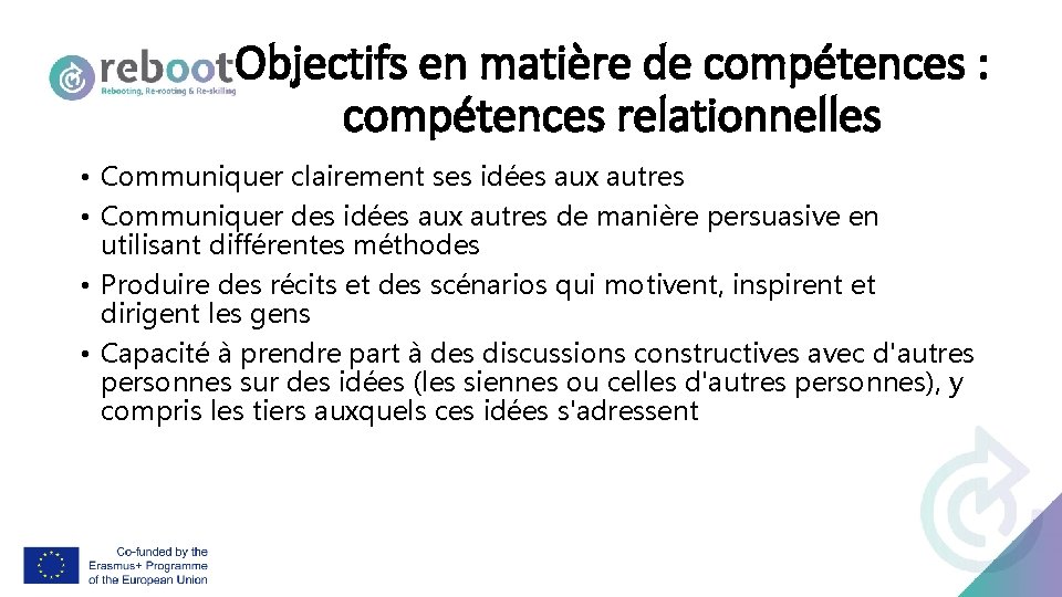 Objectifs en matière de compétences : compétences relationnelles • Communiquer clairement ses idées aux