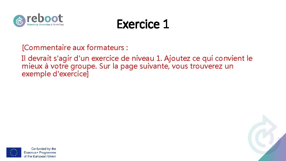 Exercice 1 [Commentaire aux formateurs : Il devrait s'agir d'un exercice de niveau 1.