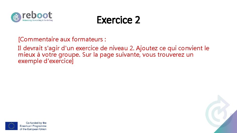 Exercice 2 [Commentaire aux formateurs : Il devrait s'agir d'un exercice de niveau 2.